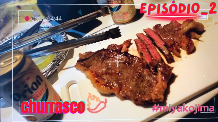 Rolou churrasco em Miyakojima – Okinawa #epi2